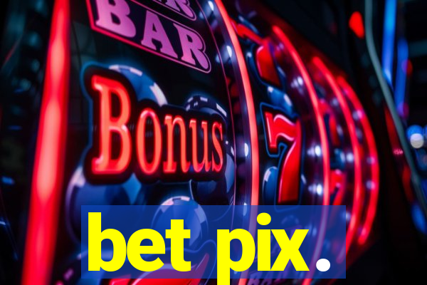 bet pix.