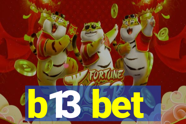 b13 bet