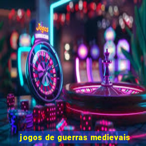 jogos de guerras medievais