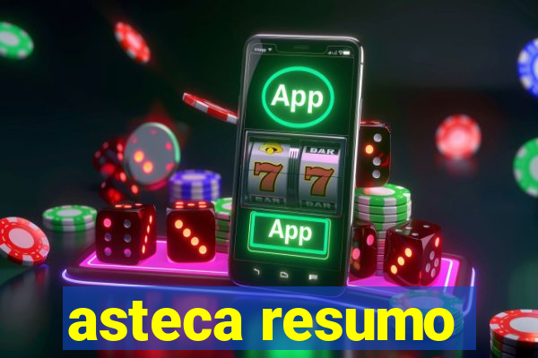 asteca resumo