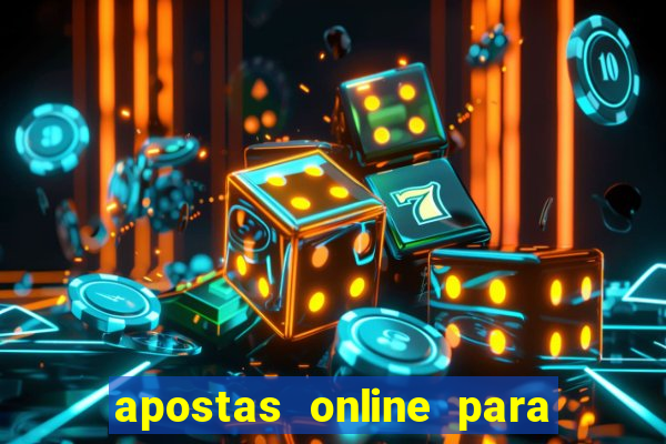 apostas online para ganhar dinheiro