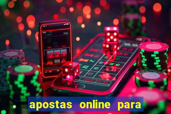 apostas online para ganhar dinheiro