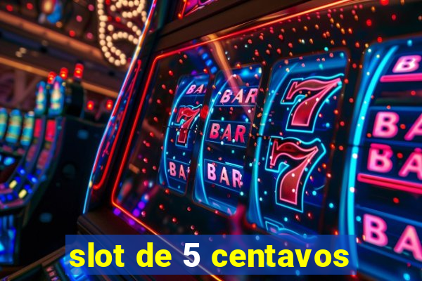 slot de 5 centavos