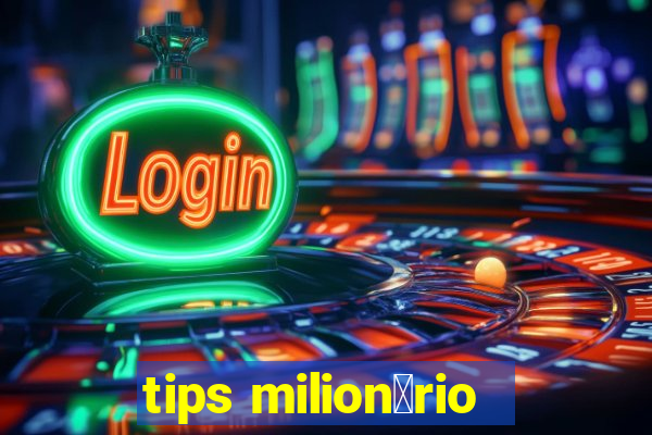 tips milion谩rio