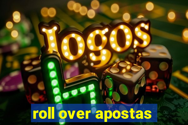 roll over apostas