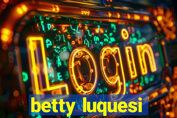 betty luquesi