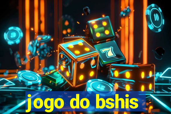 jogo do bshis