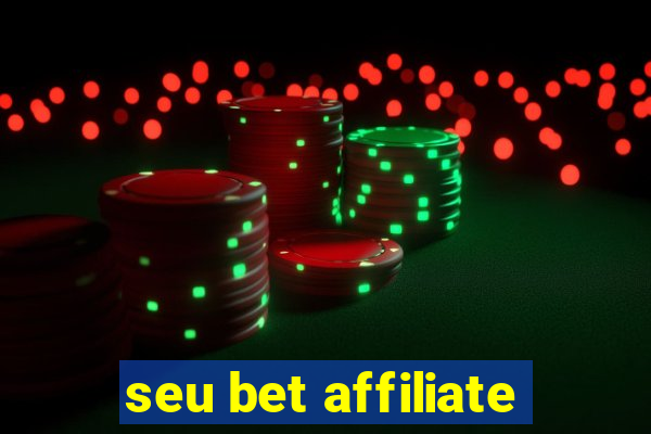 seu bet affiliate