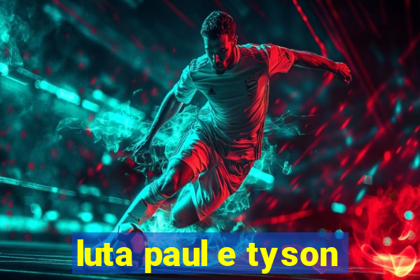 luta paul e tyson