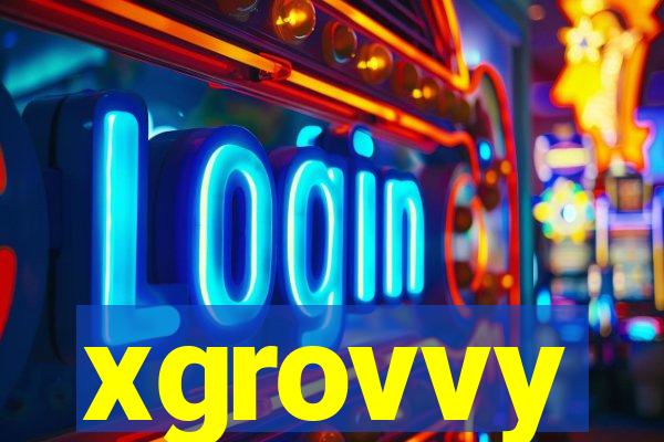 xgrovvy