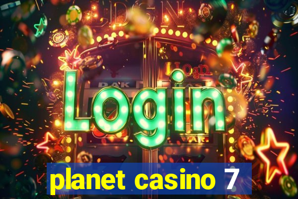 planet casino 7