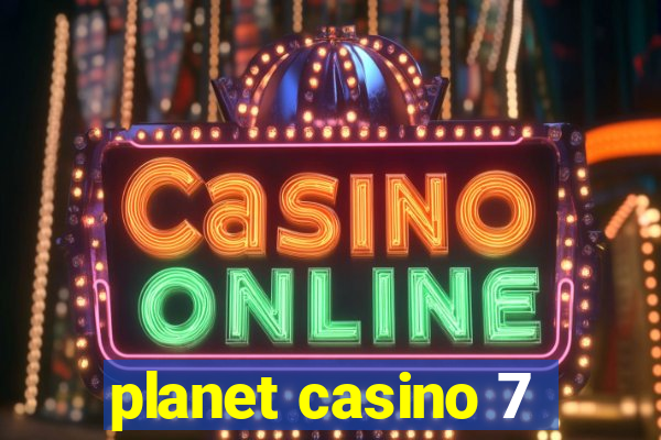 planet casino 7