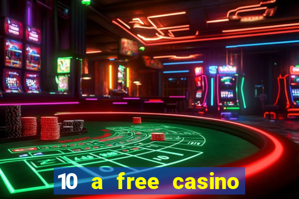 10 a free casino no deposit