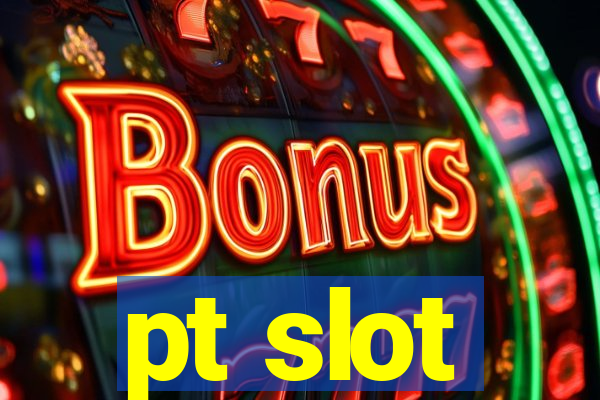 pt slot