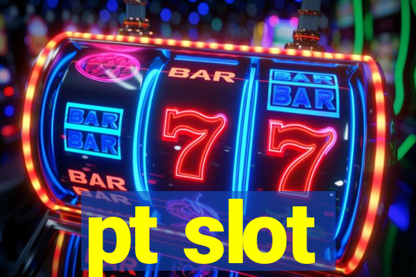 pt slot