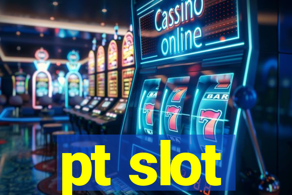 pt slot