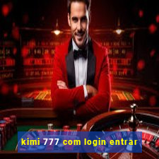 kimi 777 com login entrar