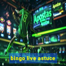 bingo live astuce