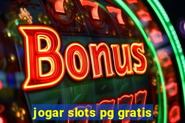 jogar slots pg gratis