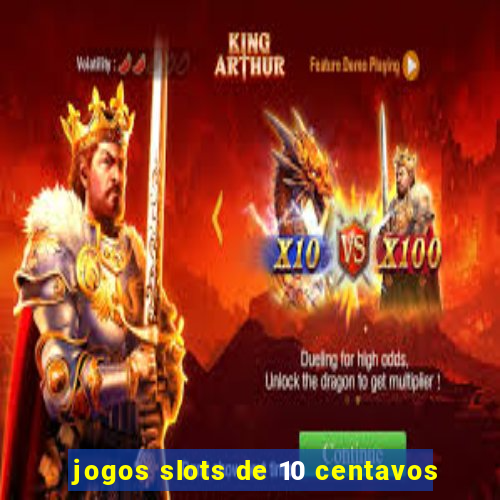 jogos slots de 10 centavos