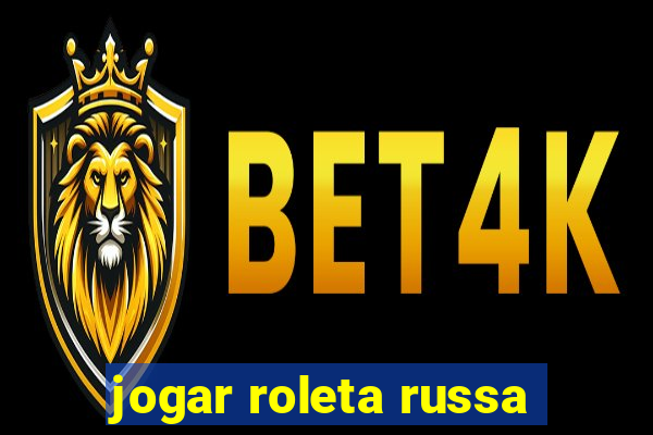 jogar roleta russa