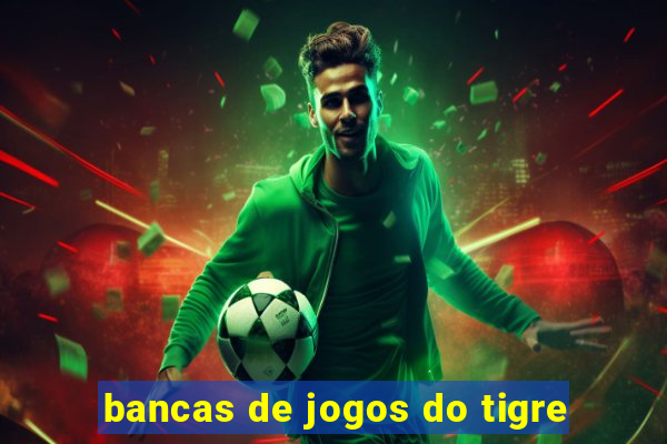 bancas de jogos do tigre