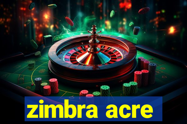 zimbra acre