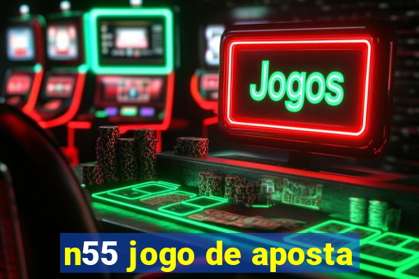 n55 jogo de aposta