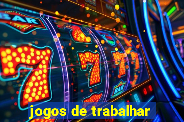 jogos de trabalhar