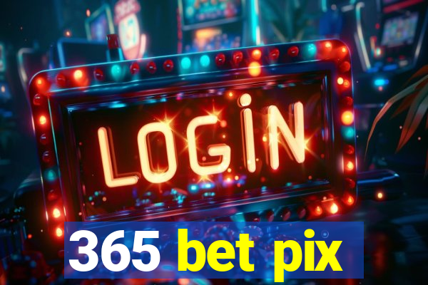 365 bet pix