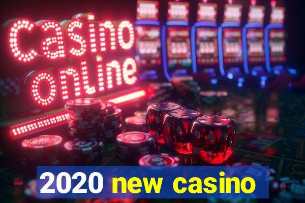 2020 new casino