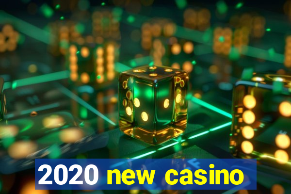 2020 new casino