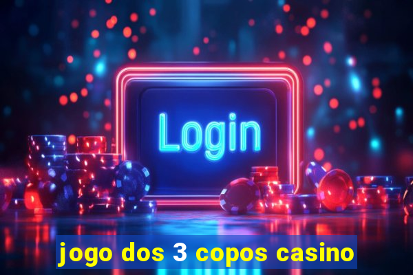 jogo dos 3 copos casino