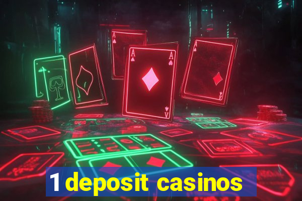 1 deposit casinos