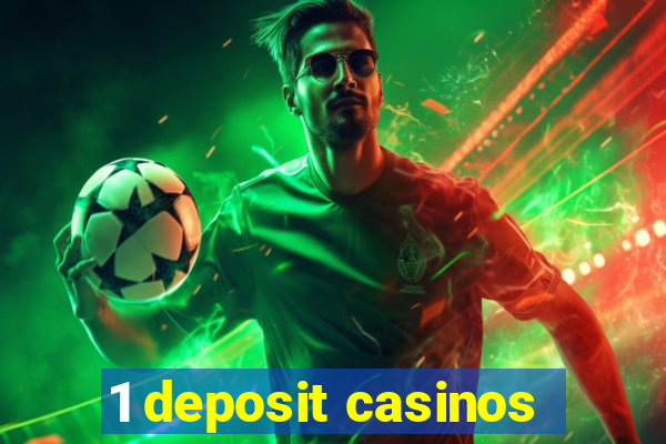 1 deposit casinos