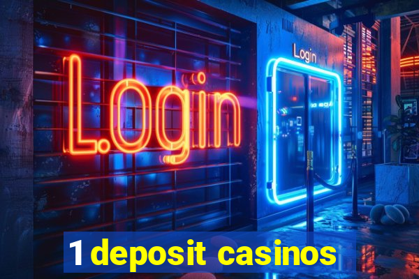 1 deposit casinos