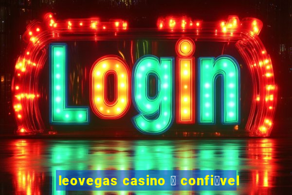 leovegas casino 茅 confi谩vel