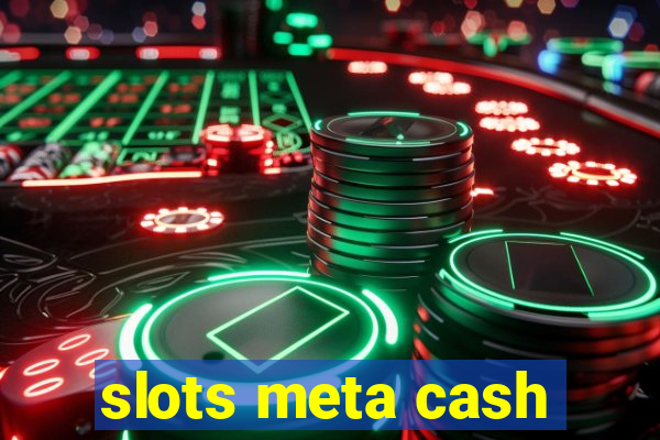 slots meta cash