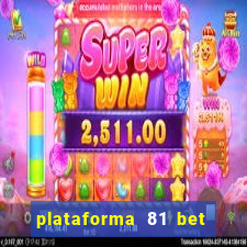 plataforma 81 bet 茅 confi谩vel