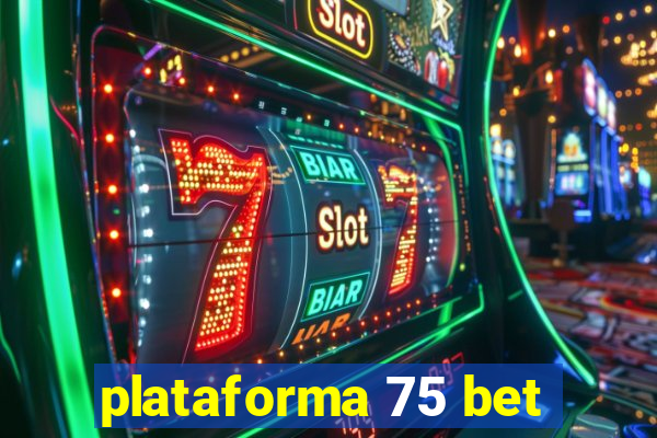 plataforma 75 bet