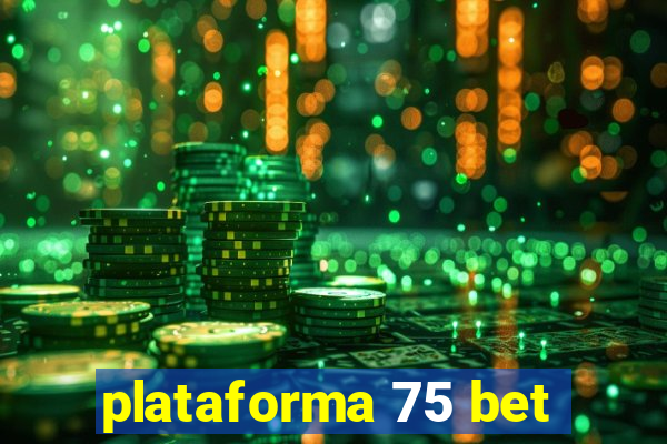 plataforma 75 bet