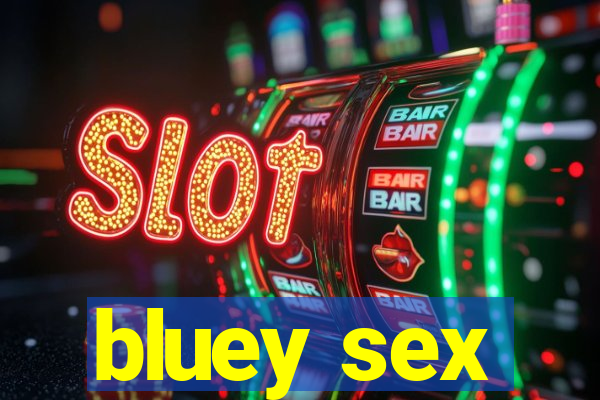 bluey sex