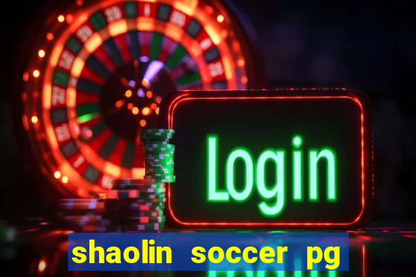 shaolin soccer pg soft demo