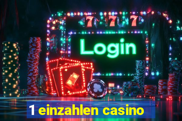 1 einzahlen casino