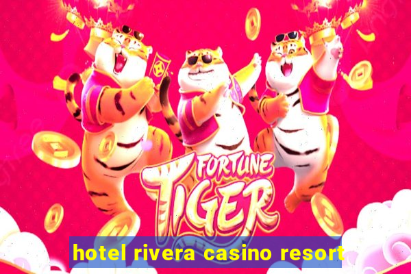 hotel rivera casino resort