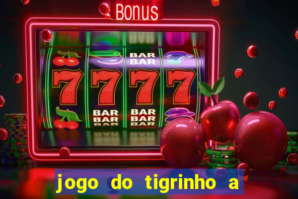 jogo do tigrinho a partir de 1 real