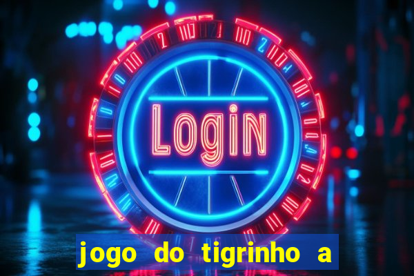 jogo do tigrinho a partir de 1 real