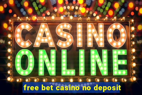 free bet casino no deposit