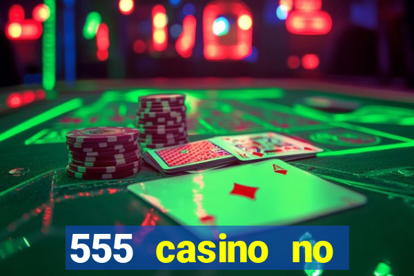 555 casino no deposit bonus