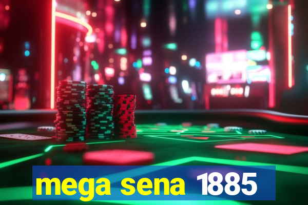 mega sena 1885